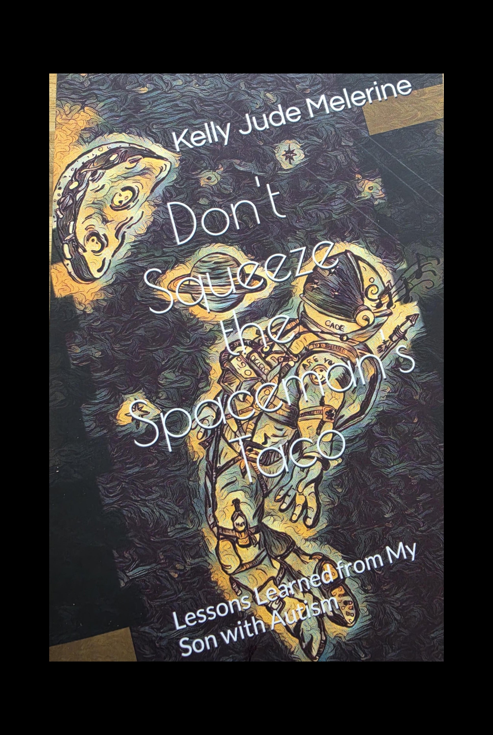 Don't Squeeze the Spaceman's Taco by Kelly Jude Melerine